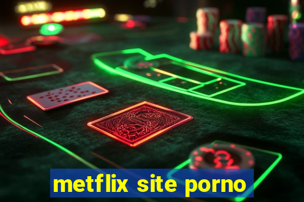 metflix site porno